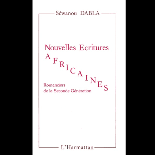 Nouvelles Ecritures Africaines Romanciers de la Seconde Génération